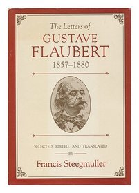 The Letters of Gustave Flaubert, 1857-1880