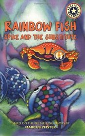 Rainbow Fish: Spike and the Substitute (Festival Reader)
