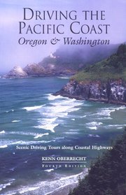 Driving the Pacific Coast Oregon and Washington, 4th: Scenic Driving Tours along Coastal Highways