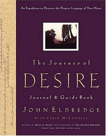 The Journey of Desire Journal  Guidebook: An Expedition to Discover the Deepest Longings of Your Heart