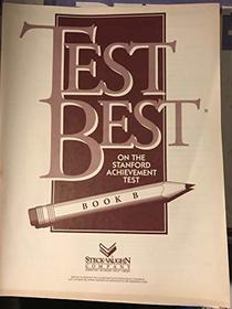 Test Best on the Sanford Achievement Test (10 Units of Concepts topractice for the test, Volume 1 Book B)