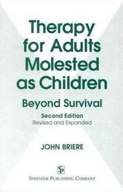 Therapy for Adults Molested As Children: Beyond Survival