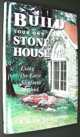 Build Your Own Stone House: Using the Easy Slipform Method (Down-To-Earth Building Book)