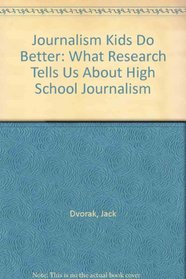 Journalism Kids Do Better: What Research Tells Us About High School Journalism