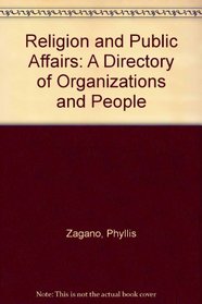 Religion and Public Affairs: A Directory of Organizations and People