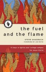 The Fuel and the Flame: Ten Key to Ignite Your College Campus for Jesus Christ