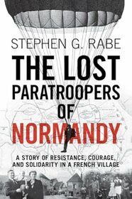 The Lost Paratroopers of Normandy: A Story of Resistance, Courage, and Solidarity in a French Village