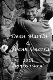 Dean Martin & Frank Sinatra : 20th Anniversary.: Ole Blue Eyes & The King of Cool!