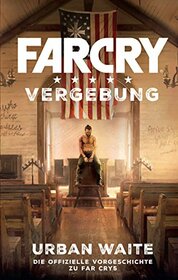 Far Cry 5: Vergebung: Die offizielle Vorgeschichte zu Far Cry 5