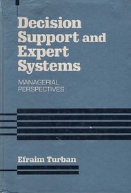Decision Support and Expert Systems: Managerial Perspectives (Macmillan series in information systems)