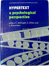 Hypertext: A Psychological Perspective (Ellis Horwood Series in Interactive Information Systems)