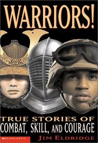 Warrior! True Stories Of Combat, Skill and Courage