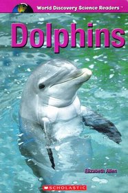 Dolphins (World Discovery Science Readers)