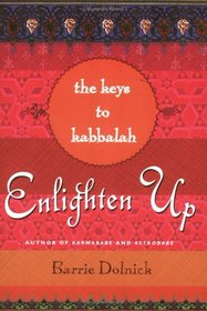 Enlighten Up: The Keys to Kabbalah