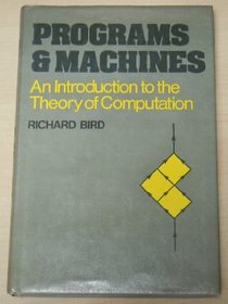 Programs and Machines: An Introduction to the Theory of Computation (Wiley Series in Computing)