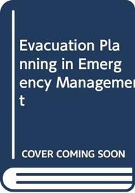 Evacuation Planning in Emergency Management (The Battelle Human Affairs Research Centers series)