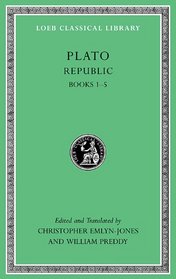 Republic, Volume I: Books 1-5 (Loeb Classical Library)