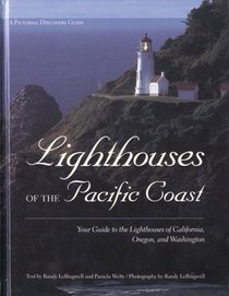 Lighthouses of the Pacific Coast: Your Guide to the Lighthouses of California, Oregon, and Washington (A Pictorial Discovery Guide)
