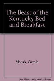 The BEAST of the Kentucky Bed & Breakfast! (Carole Marsh Kentucky Books)