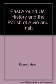 The past around us: History and the parish of Alvie and Insh