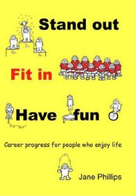 Stand Out, Fit In, Have Fun: Career Progress for People Who Enjoy Life