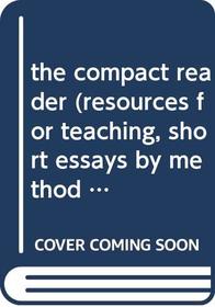 the compact reader (resources for teaching, short essays by method and theme)