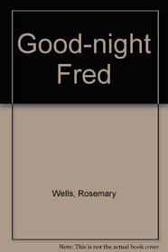 Good-night Fred