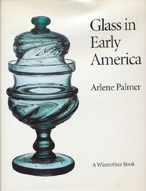 Glass in Early America: Selections from the Henry Francis du Pont Winterthur Museum