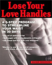 Lose Your Love Handles: A 3-Step Program to Streamline Your Waist in 30 Days