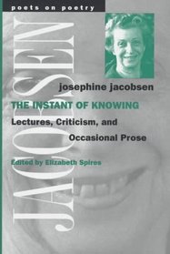 The Instant of Knowing : Lectures, Criticism, and Occasional Prose (Poets on Poetry)