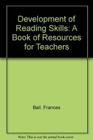 Development of Reading Skills: A Book of Resources for Teachers