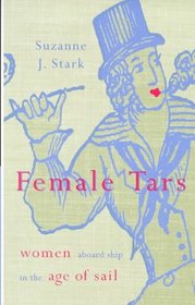 Female Tars: women aboard ship in the age of sail