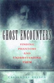 GHOST ENCOUNTERS: FINDING PHANTOMS AND UNDERSTANDING THEM