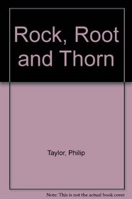 Rock,Root and Thorn
