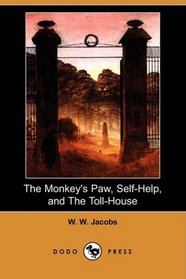 The Monkey's Paw, Self-Help, and The Toll-House (Dodo Press)