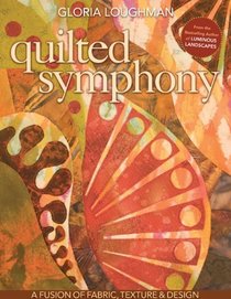 Quilted Symphony--A Fusion of Fabric, Texture & Design