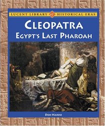Cleopatra: Egypt's Last Pharoah (Lucent Library of Historical Eras)
