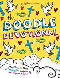 The Doodle Devotional: More Than 100 Pages of Doodling Fun Inspired by Love, Hope and Faith! (Christian Creations)