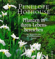 Pflanzen in ihren Lebensbereichen. Mit Beispielen aus 60 weltberhmten Grten.