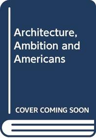 Architecture Ambition & Americans