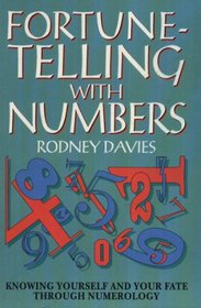 Fortune-Telling With Numbers: Knowing Yourself and Your Fate Through Numerology
