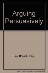 Arguing Persuasively