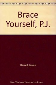 BRACE YOURSELF, P.J.