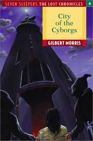 City of the Cyborgs (Seven Sleepers : the Lost Chronicles 4)