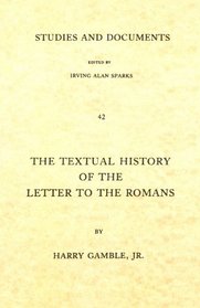 Textual History of the Letter to the Romans: A Study in Textual and Literary Criticism (Studies and Documents)