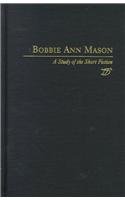 Bobbie Ann Mason:  A Study of the Short Fiction