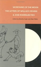 Secretaries of the Moon: The Letters of Wallace Stevens and Jos Rodriguez Feo