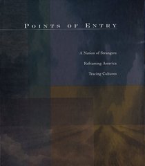 Points of Entry: A Nation of Strangers/Reframing America/Tracing Cultures