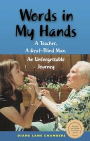 Words in My Hands: A Teacher, a Deaf-Blind Man, an Unforgettable Journey