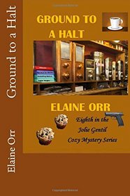 Ground to a Halt (Jolie Gentil Cozy Mystery Series) (Volume 8)